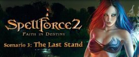 SpellForce 2 - Faith in Destiny. Scenario: The Last Stand