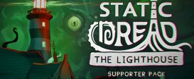 Static Dread: The Lighthouse - Supporter Pack