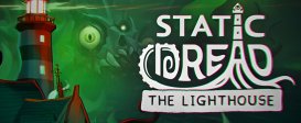 Static Dread: The Lighthouse