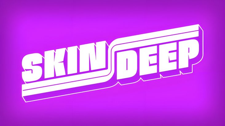 

Skin Deep
