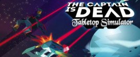 Tabletop Simulator - The Captain Is Dead