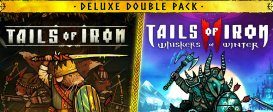 Tails of Iron 1 & 2 Deluxe Double Pack