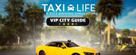 Taxi Life: A City Driving Simulator - VIP City Guide