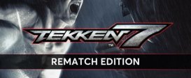 TEKKEN 7 Rematch Edition