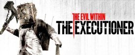 The Evil Within: The Executioner