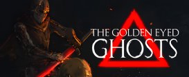 The Golden Eyed Ghosts