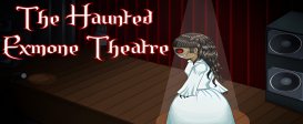 The Haunted Exmone Theatre