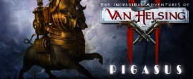 The Incredible Adventures of Van Helsing II: Pigasus