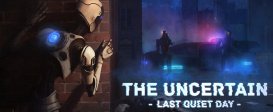 The Uncertain: Last Quiet Day