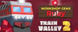 Train Valley 2: Workshop Gems – Ruby