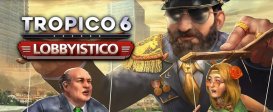 Tropico 6 Lobbyistico