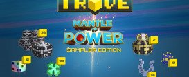 Trove - Mantle of Power Sampler Edition
