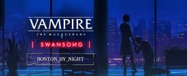 Vampire: The Masquerade – Swansong BOSTON BY NIGHT