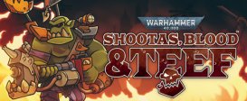 Warhammer 40,000: Shootas, Blood & Teef