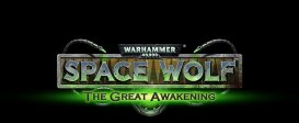 Warhammer 40,000: Space Wolf - Saga of the Great Awakening