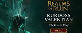 Warhammer Age of Sigmar: Realms of Ruin – Kurdoss Valentian, The Craven King