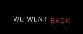 We Went Back