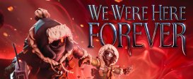 We Were Here Forever