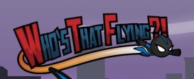 Who's That Flying?!