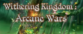 Withering Kingdom Arcane War