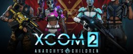 XCOM 2 Anarchy’s Children