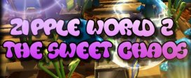 Zipple World 2: The Sweet Chaos